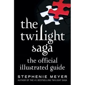 The Twilight Saga: The Official Illustrated Guide -- Stephenie Meyer
